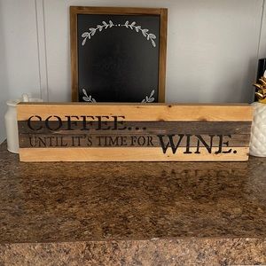 Coffee until it’s time for wine- sign only